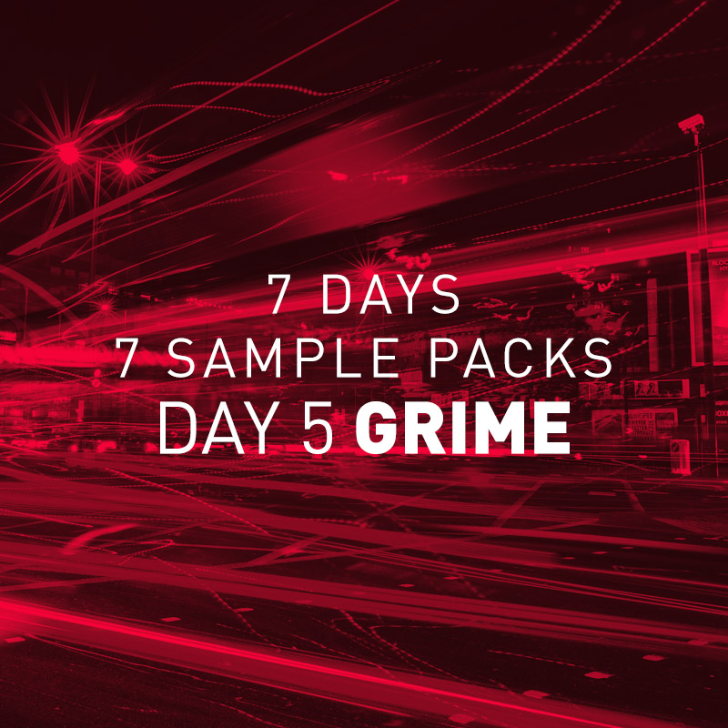 Day 5 Free Grime Sample Pack – 7 Days 7 Free Sample Packs