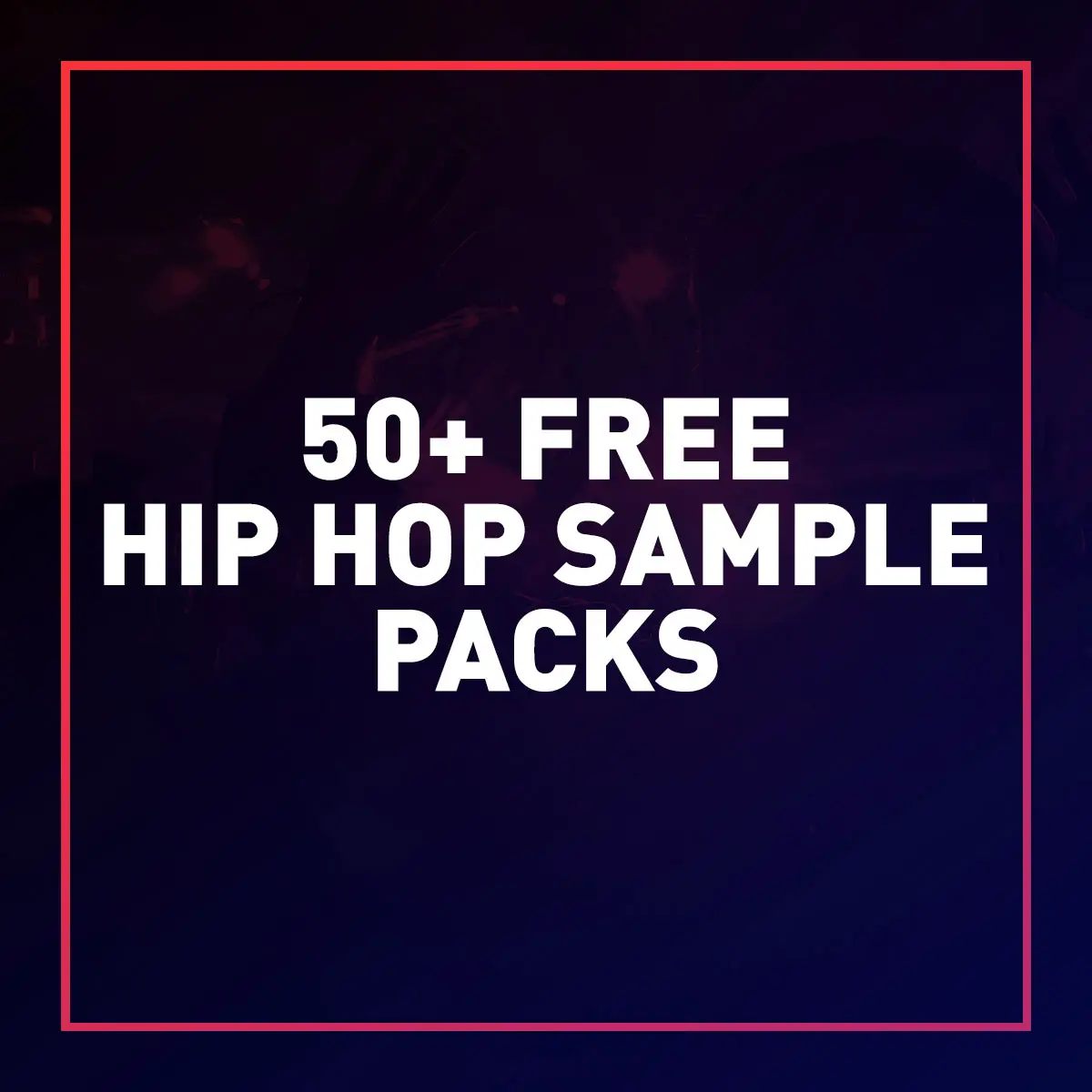 50+ Hip Hop Sample Packs FREE – Update 2024